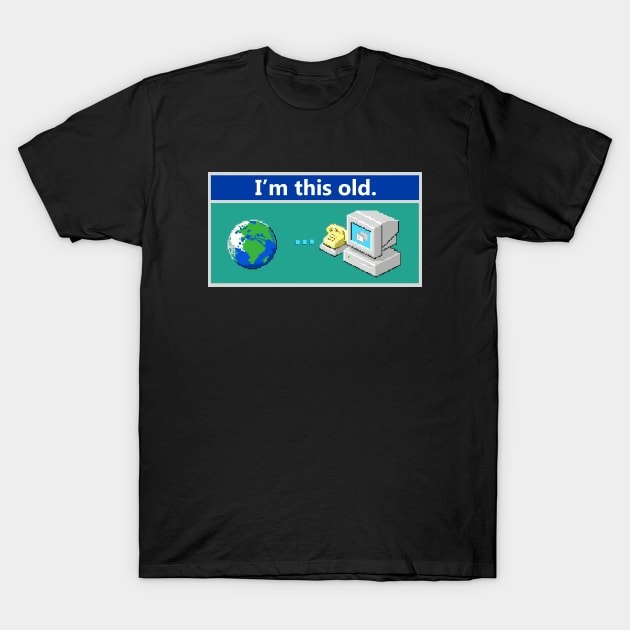 As Old As Dial-Up Internet T-Shirt by NerdShizzle